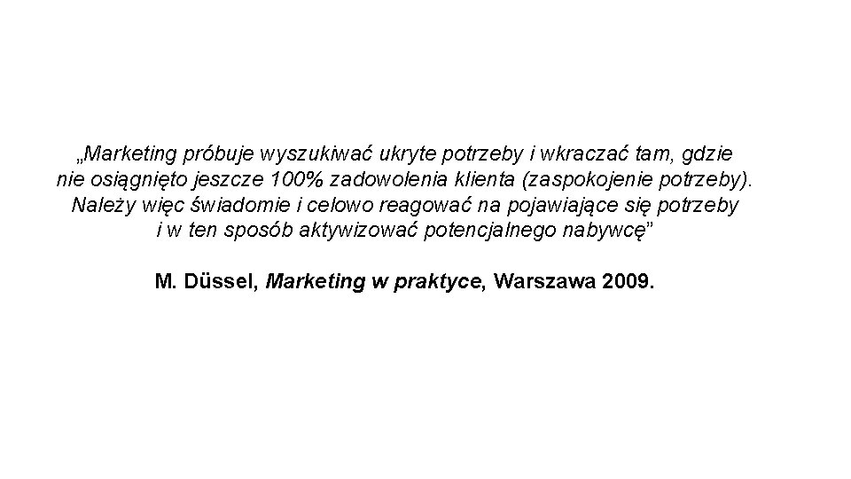 „Marketing próbuje wyszukiwać ukryte potrzeby i wkraczać tam, gdzie nie osiągnięto jeszcze 100% zadowolenia