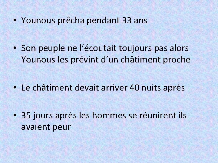  • Younous prêcha pendant 33 ans • Son peuple ne l’écoutait toujours pas