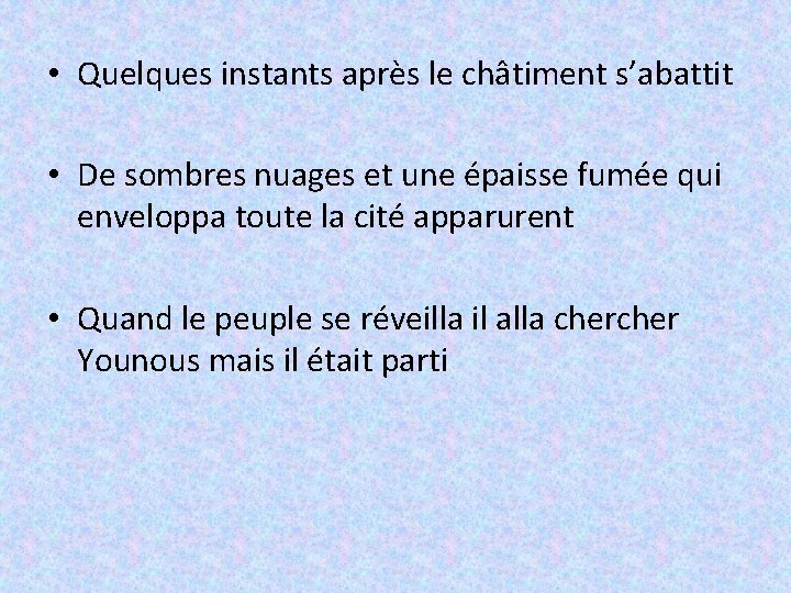  • Quelques instants après le châtiment s’abattit • De sombres nuages et une