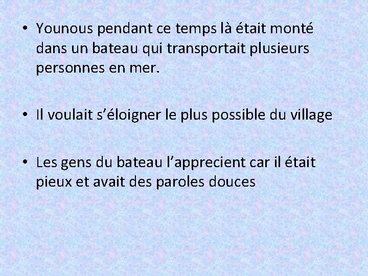  • Younous pendant ce temps là était monté dans un bateau qui transportait