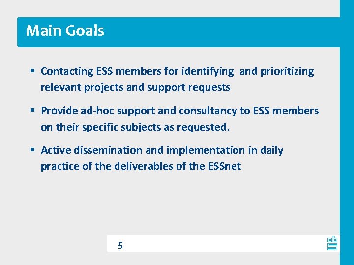 Main Goals § Contacting ESS members for identifying and prioritizing relevant projects and support