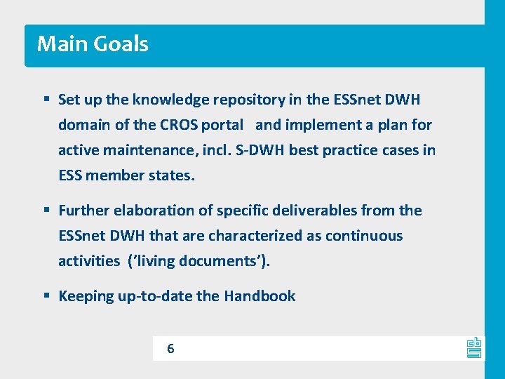 Main Goals § Set up the knowledge repository in the ESSnet DWH domain of