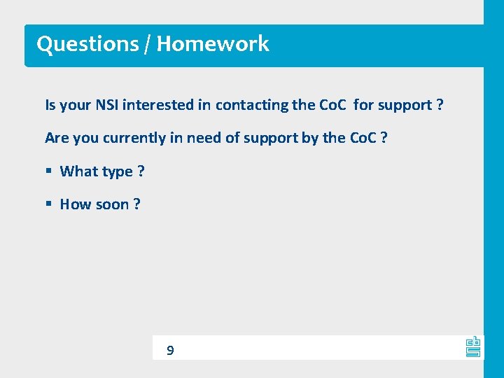 Questions / Homework Is your NSI interested in contacting the Co. C for support
