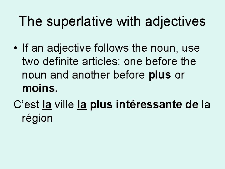 The superlative with adjectives • If an adjective follows the noun, use two definite