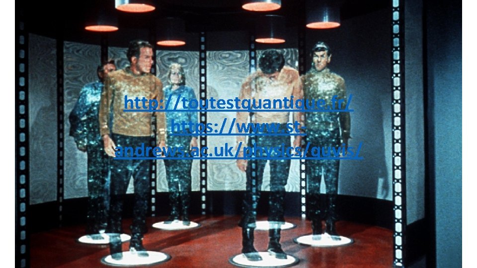 http: //toutestquantique. fr/ https: //www. standrews. ac. uk/physics/quvis/ 