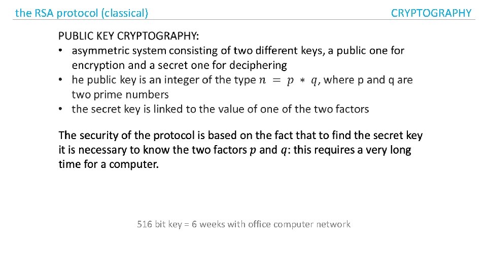 the RSA protocol (classical) 516 bit key = 6 weeks with office computer network