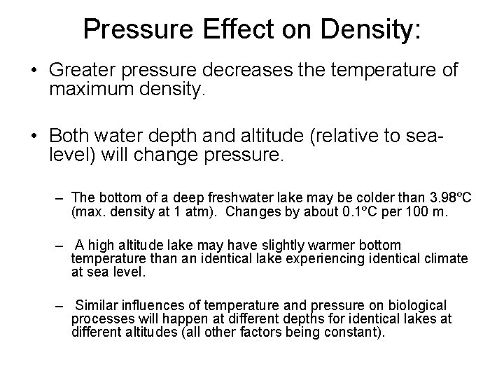 Pressure Effect on Density: • Greater pressure decreases the temperature of maximum density. • Pressure Effect on Density: • Greater pressure decreases the temperature of maximum density. •