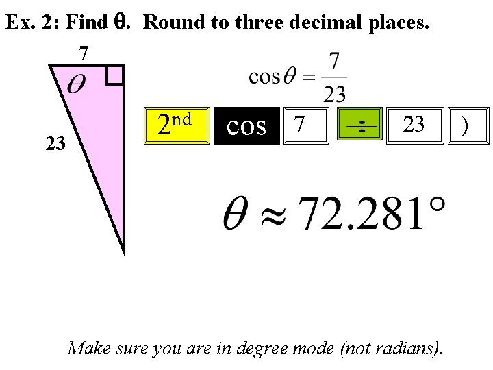 Ex. 2: Find . Round to three decimal places. 7 23 nd 2 cos