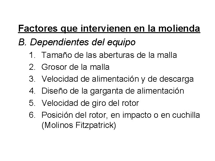 Factores que intervienen en la molienda B. Dependientes del equipo 1. 2. 3. 4. Factores que intervienen en la molienda B. Dependientes del equipo 1. 2. 3. 4.