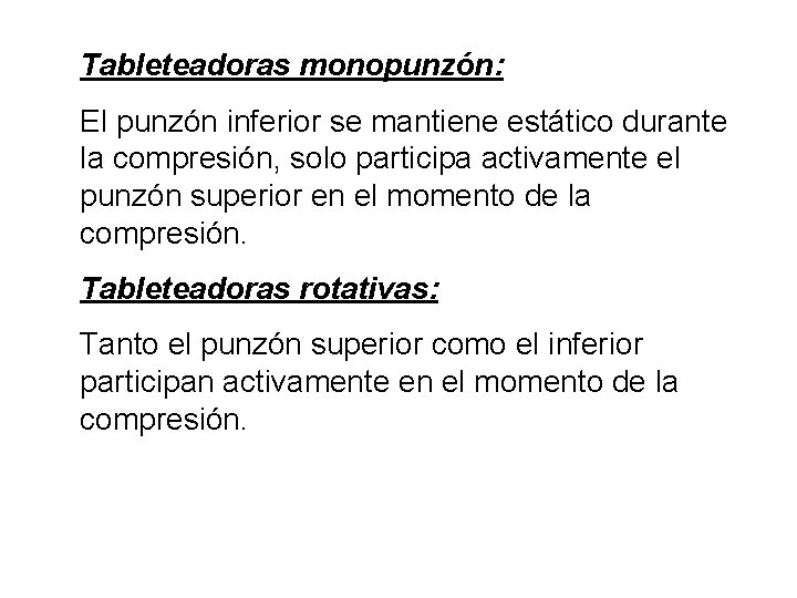 Tableteadoras monopunzón: El punzón inferior se mantiene estático durante la compresión, solo participa activamente Tableteadoras monopunzón: El punzón inferior se mantiene estático durante la compresión, solo participa activamente