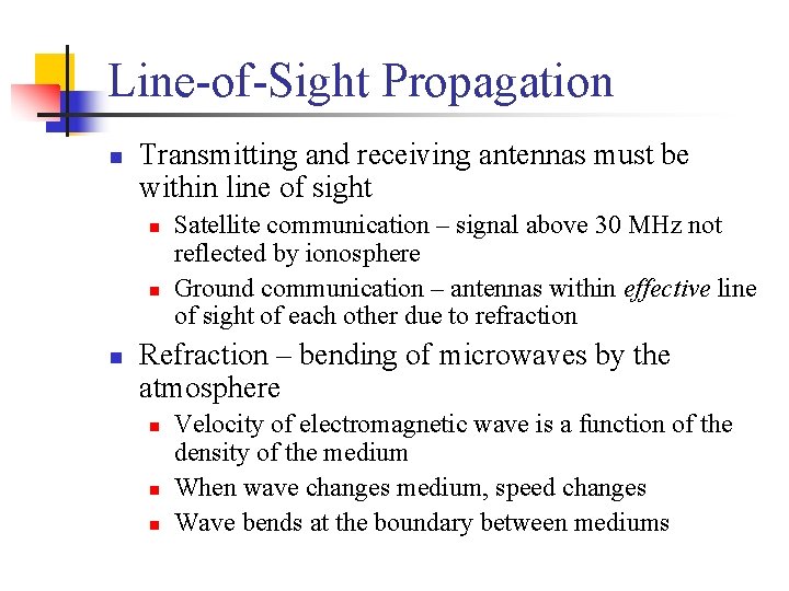 Line-of-Sight Propagation n Transmitting and receiving antennas must be within line of sight n