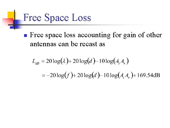 Free Space Loss n Free space loss accounting for gain of other antennas can