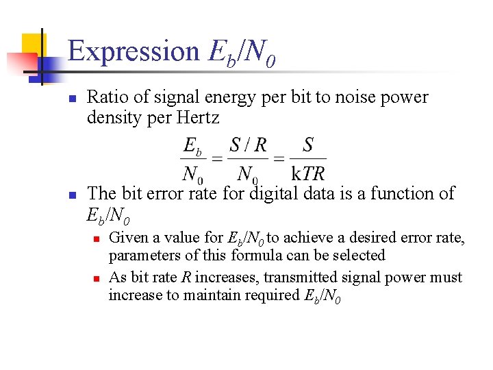 Expression Eb/N 0 n n Ratio of signal energy per bit to noise power