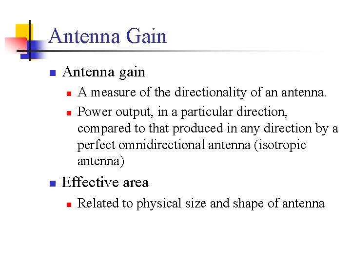 Antenna Gain n Antenna gain n A measure of the directionality of an antenna.