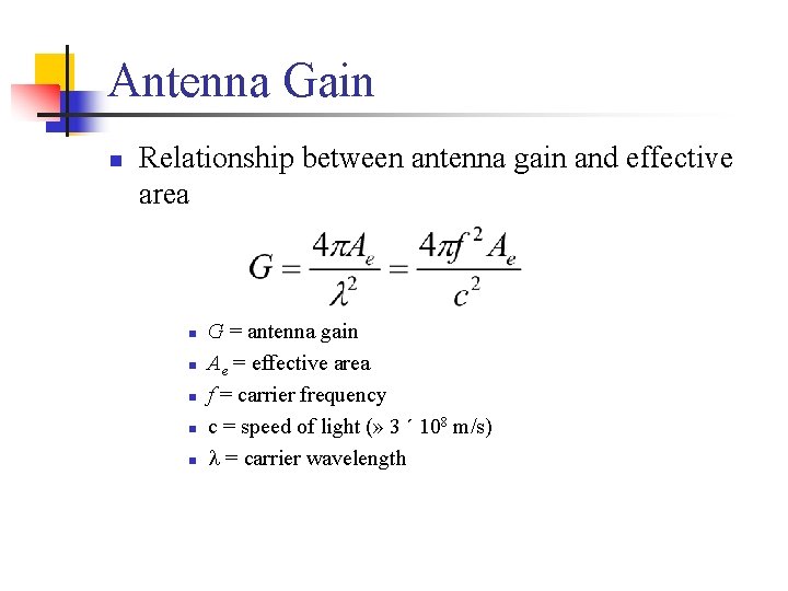 Antenna Gain n Relationship between antenna gain and effective area n n n G