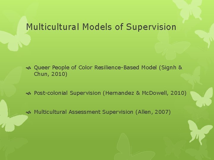 Multicultural Models of Supervision Queer People of Color Resilience-Based Model (Signh & Chun, 2010)