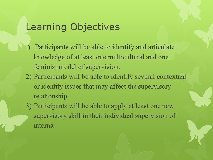 Learning Objectives Participants will be able to identify and articulate knowledge of at least
