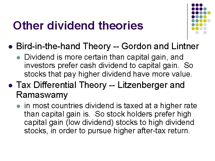 Other dividend theories l Bird-in-the-hand Theory -- Gordon and Lintner l l Dividend is