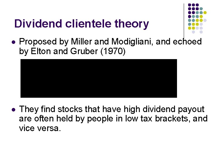 Dividend clientele theory l Proposed by Miller and Modigliani, and echoed by Elton and