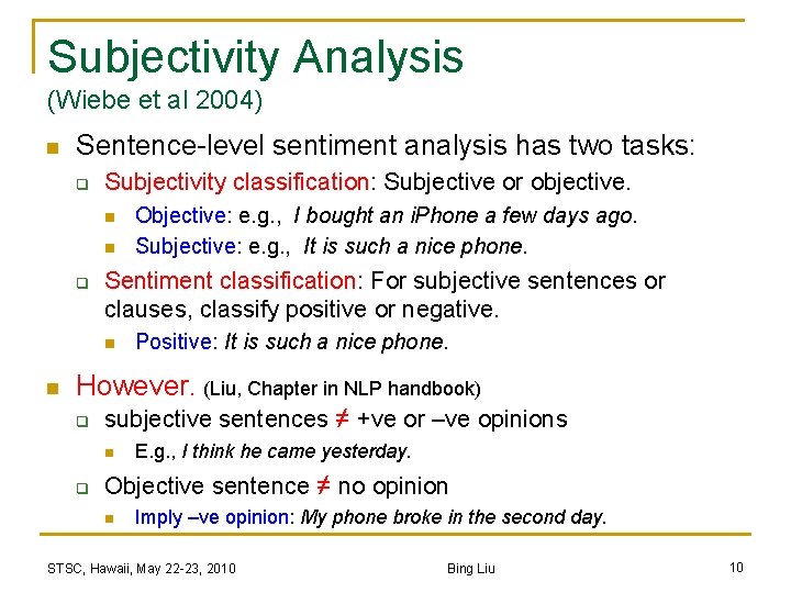 Subjectivity Analysis (Wiebe et al 2004) n Sentence-level sentiment analysis has two tasks: q