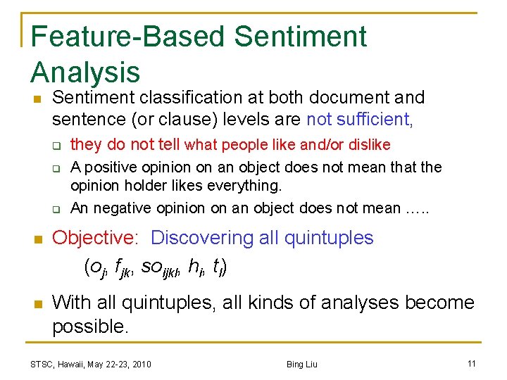 Feature-Based Sentiment Analysis n Sentiment classification at both document and sentence (or clause) levels