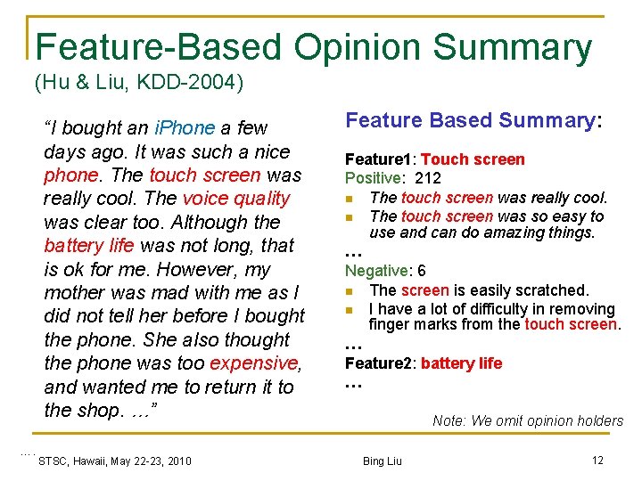 Feature-Based Opinion Summary (Hu & Liu, KDD-2004) “I bought an i. Phone a few