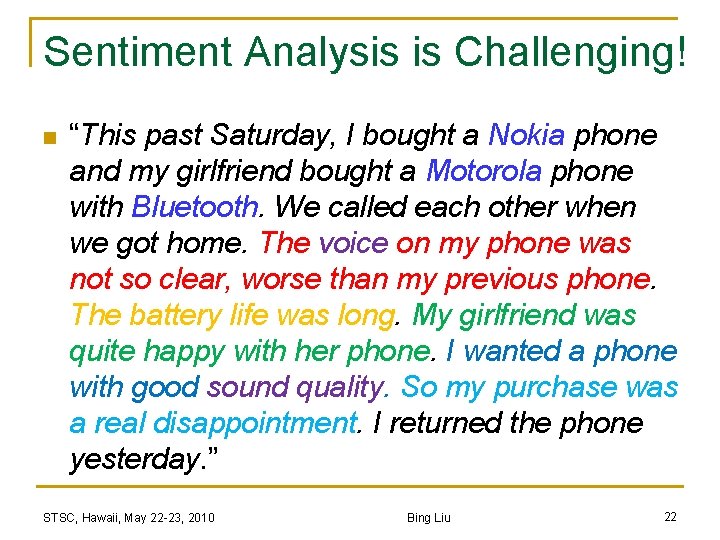 Sentiment Analysis is Challenging! n “This past Saturday, I bought a Nokia phone and
