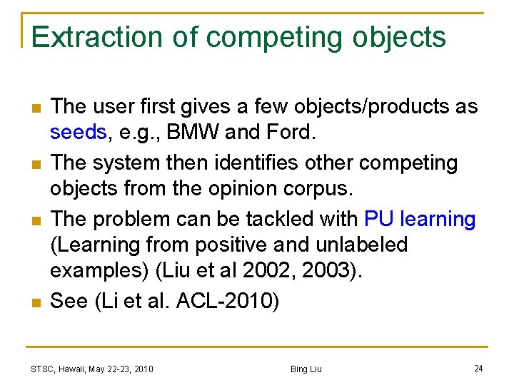 Extraction of competing objects n n The user first gives a few objects/products as