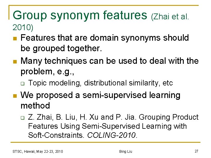 Group synonym features (Zhai et al. 2010) n n Features that are domain synonyms