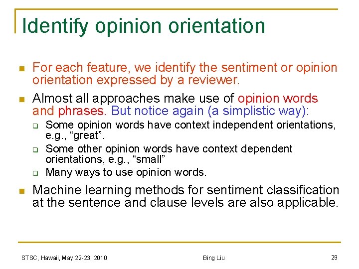 Identify opinion orientation n n For each feature, we identify the sentiment or opinion