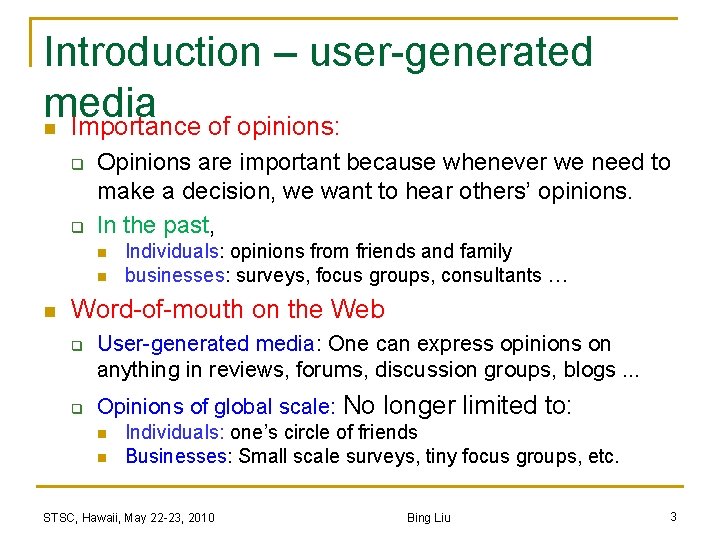 Introduction – user-generated media n Importance of opinions: q q Opinions are important because