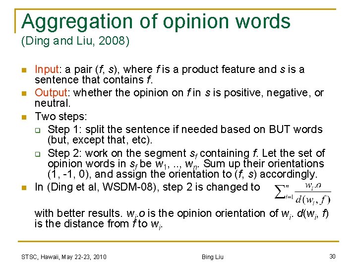 Aggregation of opinion words (Ding and Liu, 2008) n n Input: a pair (f,