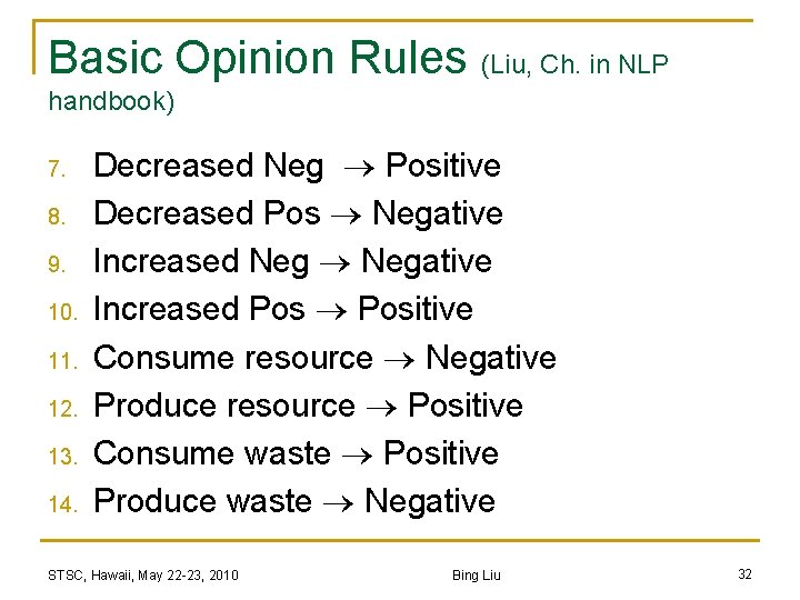 Basic Opinion Rules (Liu, Ch. in NLP handbook) 7. 8. 9. 10. 11. 12.