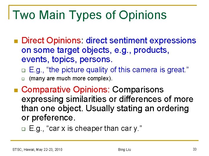 Two Main Types of Opinions n n Direct Opinions: direct sentiment expressions on some