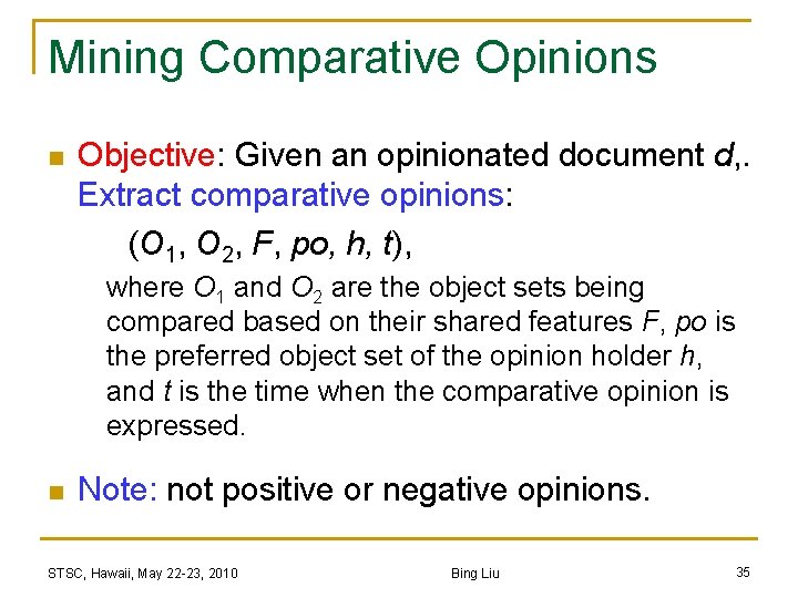 Mining Comparative Opinions n Objective: Given an opinionated document d, . Extract comparative opinions: