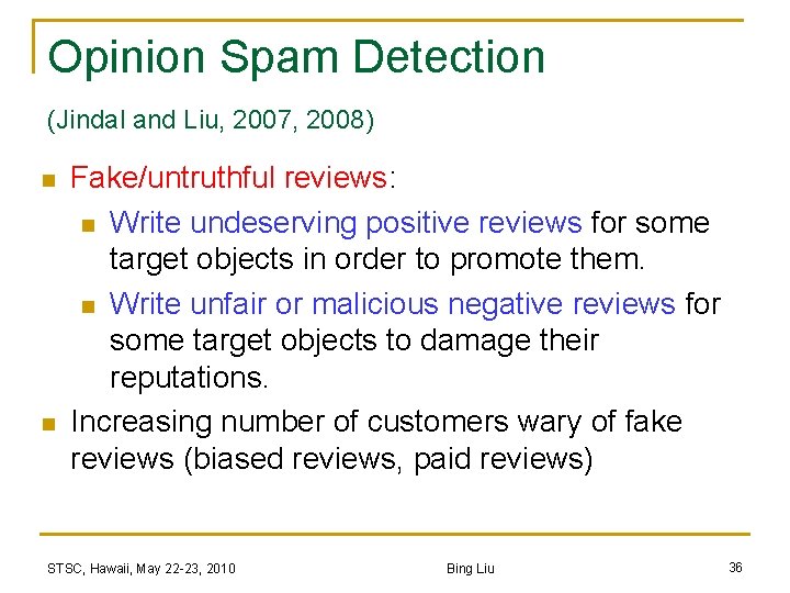 Opinion Spam Detection (Jindal and Liu, 2007, 2008) n n Fake/untruthful reviews: n Write