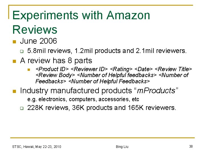 Experiments with Amazon Reviews n June 2006 q n 5. 8 mil reviews, 1.