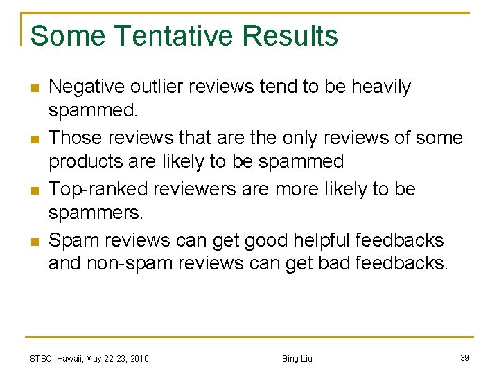 Some Tentative Results n n Negative outlier reviews tend to be heavily spammed. Those
