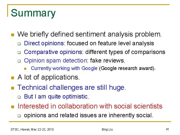 Summary n We briefly defined sentiment analysis problem. q q q Direct opinions: focused