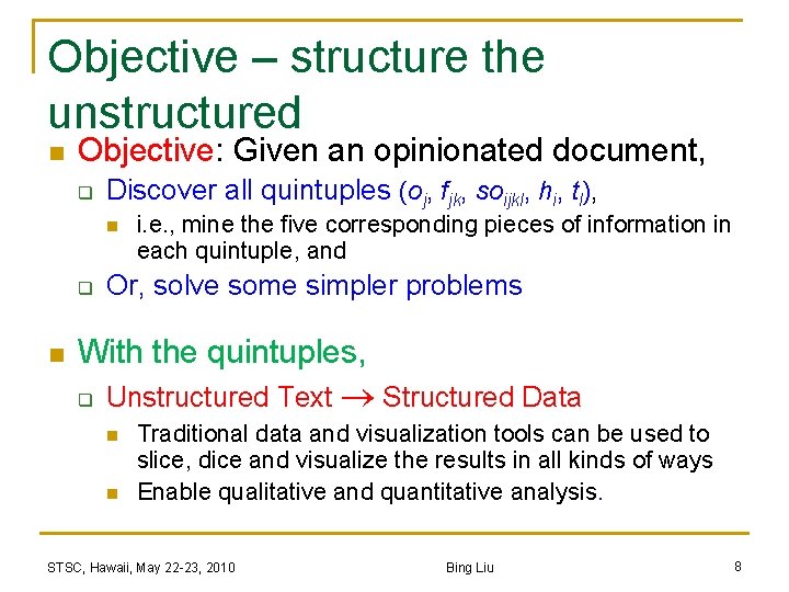 Objective – structure the unstructured n Objective: Given an opinionated document, q Discover all