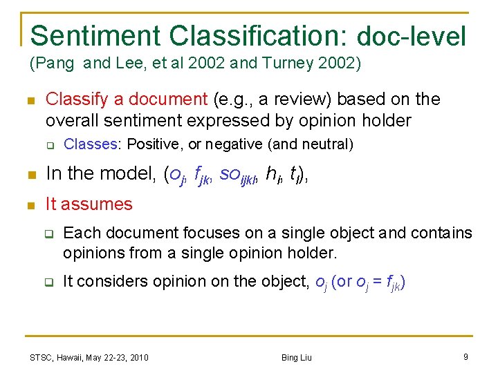 Sentiment Classification: doc-level (Pang and Lee, et al 2002 and Turney 2002) n Classify
