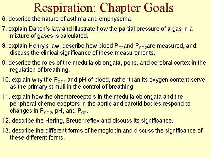 Respiration: Chapter Goals 6. describe the nature of asthma and emphysema. 7. explain Dalton’s Respiration: Chapter Goals 6. describe the nature of asthma and emphysema. 7. explain Dalton’s