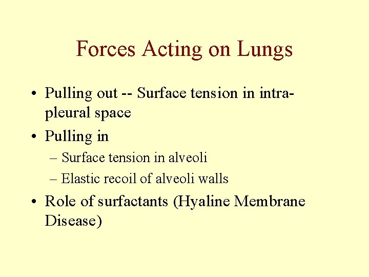 Forces Acting on Lungs • Pulling out -- Surface tension in intrapleural space • Forces Acting on Lungs • Pulling out -- Surface tension in intrapleural space •