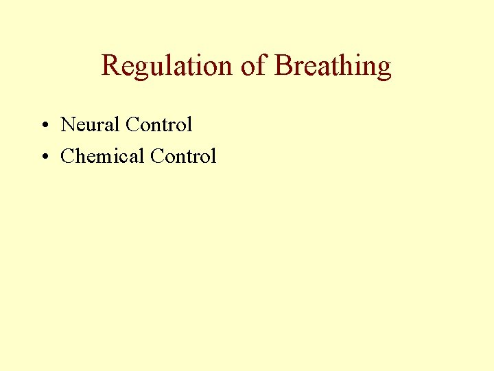 Regulation of Breathing • Neural Control • Chemical Control Regulation of Breathing • Neural Control • Chemical Control