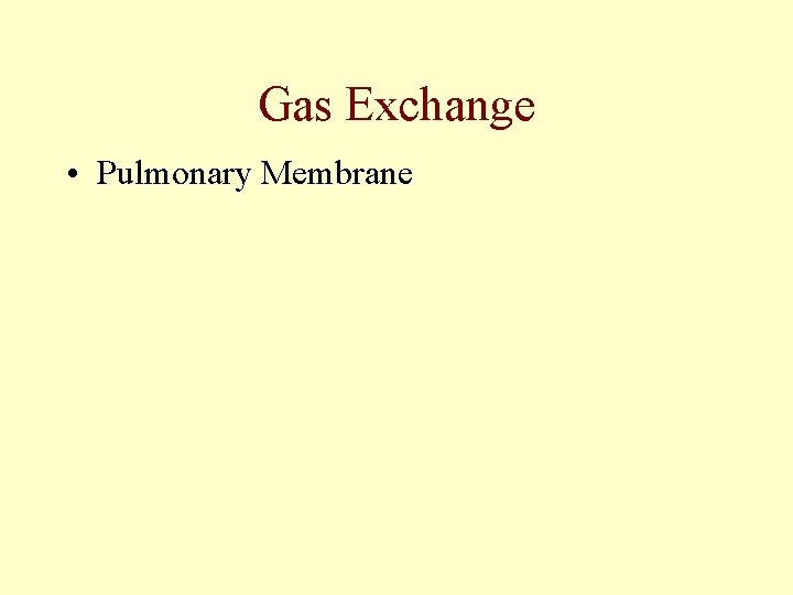 Gas Exchange • Pulmonary Membrane Gas Exchange • Pulmonary Membrane