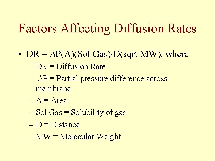 Factors Affecting Diffusion Rates • DR = DP(A)(Sol Gas)/D(sqrt MW), where – DR = Factors Affecting Diffusion Rates • DR = DP(A)(Sol Gas)/D(sqrt MW), where – DR =