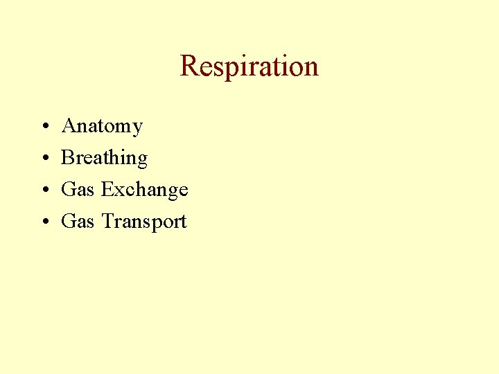 Respiration • • Anatomy Breathing Gas Exchange Gas Transport Respiration • • Anatomy Breathing Gas Exchange Gas Transport