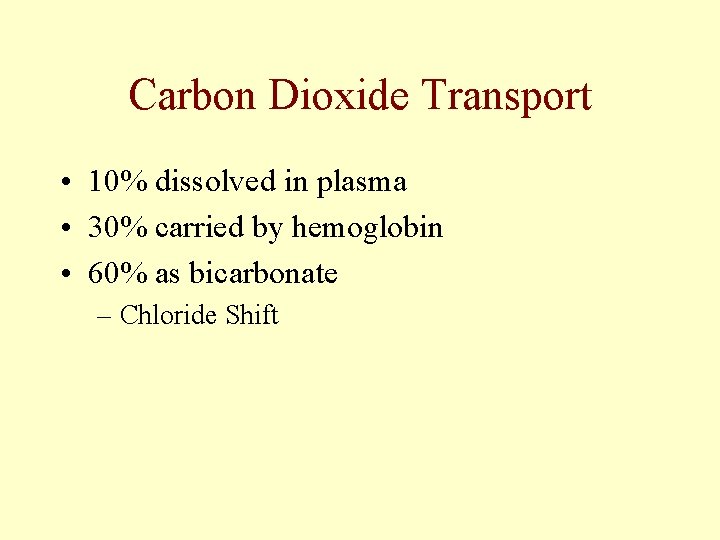 Carbon Dioxide Transport • 10% dissolved in plasma • 30% carried by hemoglobin • Carbon Dioxide Transport • 10% dissolved in plasma • 30% carried by hemoglobin •