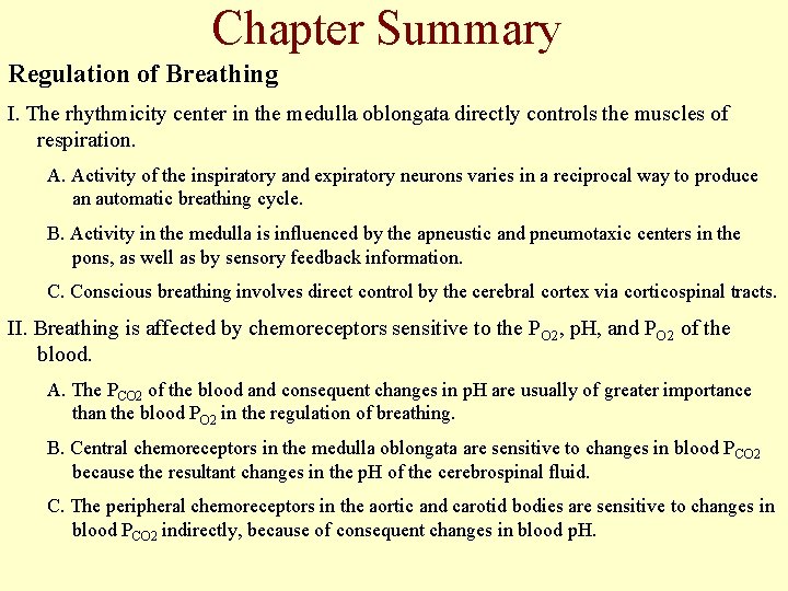 Chapter Summary Regulation of Breathing I. The rhythmicity center in the medulla oblongata directly Chapter Summary Regulation of Breathing I. The rhythmicity center in the medulla oblongata directly