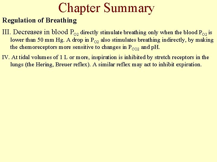 Chapter Summary Regulation of Breathing III. Decreases in blood PO 2 directly stimulate breathing Chapter Summary Regulation of Breathing III. Decreases in blood PO 2 directly stimulate breathing